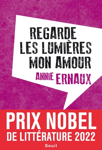 Regarde les lumières mon amour - Annie Ernaux - Raconter la vie