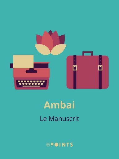 Le Manuscrit -  Ambai - Editions ePoints