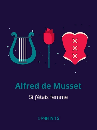 Si j'étais femme - Alfred De Musset - Editions ePoints