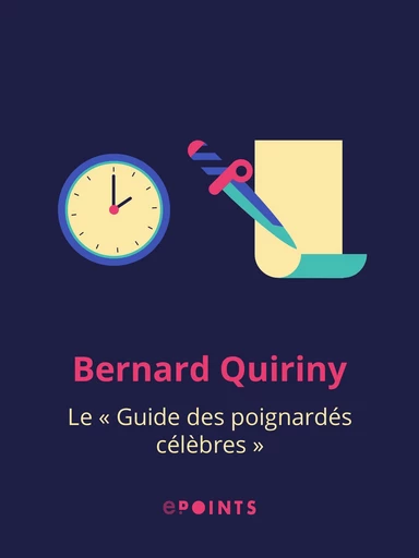 Le Guide des poignardés célèbres - Bernard Quiriny - Editions ePoints