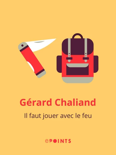 Il faut jouer avec le feu - Gérard Chaliand - Editions ePoints