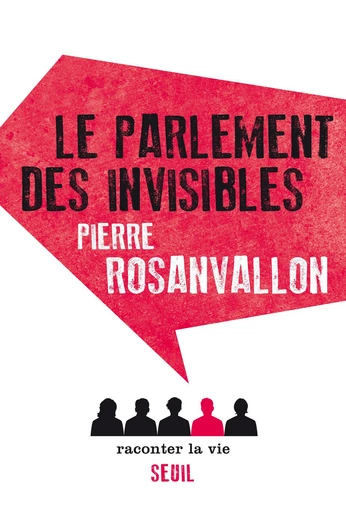 Le Parlement des invisibles - Pierre Rosanvallon - Editions Raconter la vie