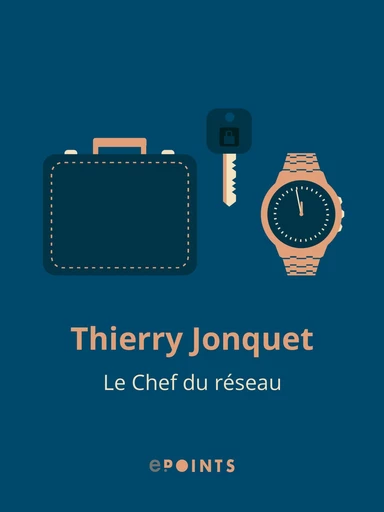 Le Chef du réseau - Thierry Jonquet - Editions ePoints