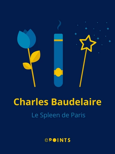 Le Spleen de Paris - Charles Baudelaire - Editions ePoints