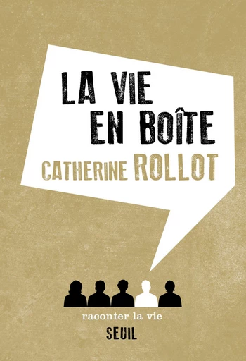 La Vie en boîte - Catherine Rollot - Raconter la vie