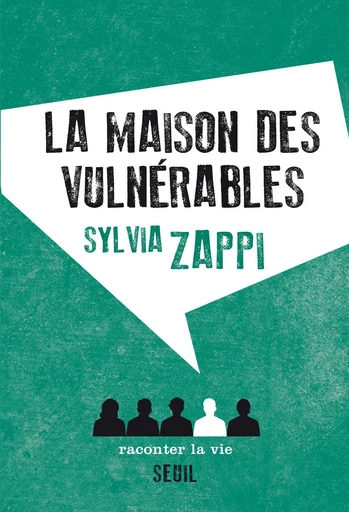 La Maison des vulnérables - Sylvia Zappi - Raconter la vie