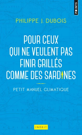 Petit manuel climatique pour ceux qui ne veulent p - Philippe Jacques Dubois - Éditions Points