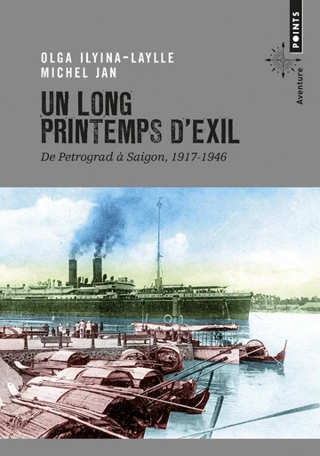 Un long printemps d'exil . De Petrograd à Saigon, - Olga Ilyina-Laylle, Michel Jan - Éditions Points