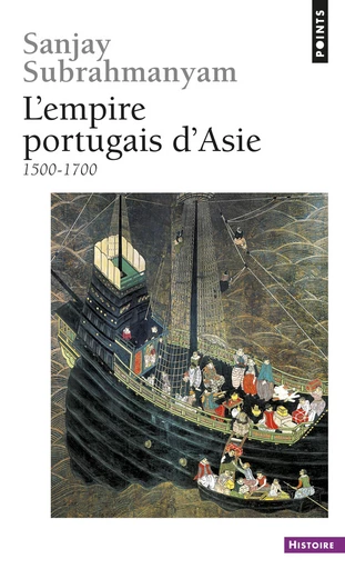 L'Empire portugais d'Asie. (1500-1700) - Sanjay Subrahmanyam - Éditions Points