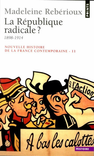 La République radicale ? (1899-1914) - Madeleine Rebérioux - Éditions Points