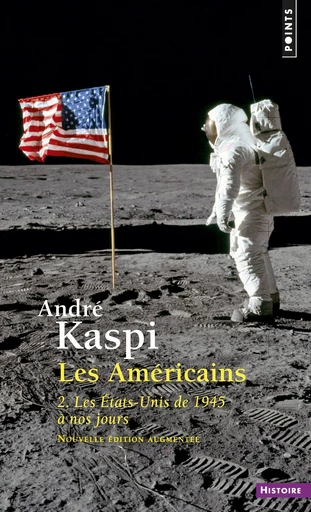 Américains. 2. Les États-Unis de 1945 à nos jours (Les) - André Kaspi - Éditions Points