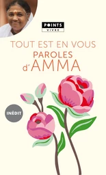 Tout est en vous. Paroles d'Amma