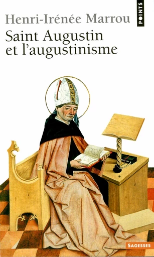 Saint Augustin et l'Augustinisme - Henri-Irénée Marrou - Éditions Points