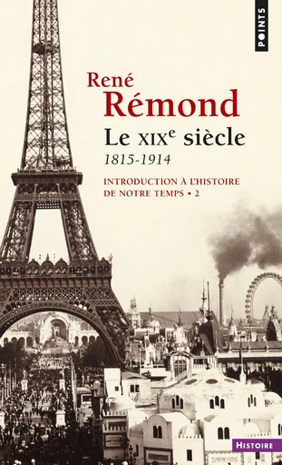 Introduction à l'histoire de notre temps. Le XIXe Siècle (1815-1914) - René Rémond - Éditions Points