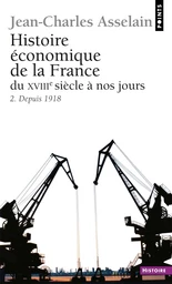 Histoire économique de la France du XVIIIe siècle à nos jours. 2. Depuis 1918