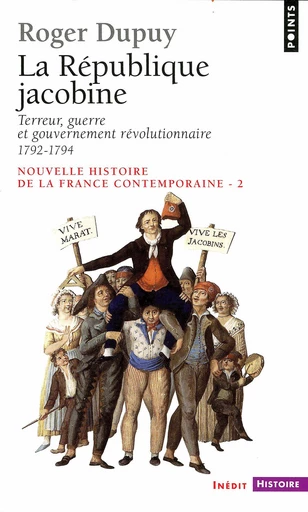 République jacobine - Terreur, guerre et gouvernement révolutionnaire 1792-1794. Nouvelle histoire d - Roger Dupuy - Éditions Points