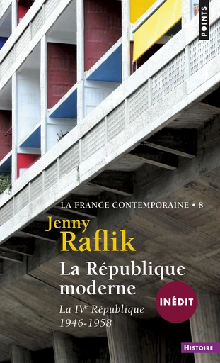 La république moderne. La IVe République (1946-1958) - Jenny Raflik - Éditions Points