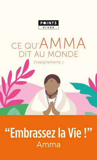 Ce qu'Amma dit au monde - Enseignements d'une sage d'aujourd'hui -  Amritanandamayi - Éditions Points