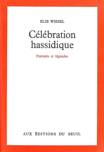 Célébration hassidique - Portraits et légendes - Elie Wiesel - Éditions Points