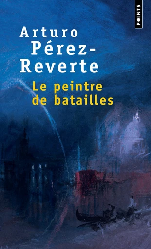 Le Peintre de batailles -  Arturo perez-reverte - Éditions Points