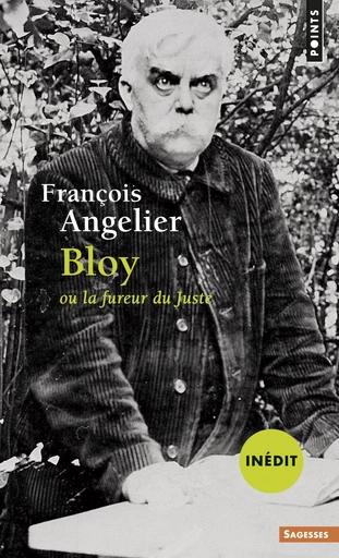 Bloy ou la fureur du Juste - François Angelier - Éditions Points