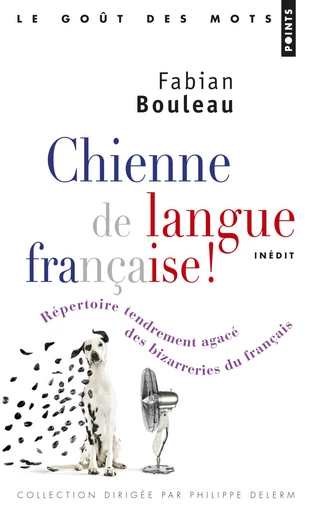 Chienne de langue française!. Répertoire tendremen - Fabian Bouleau - Éditions Points