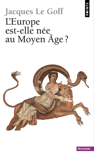 Europe est-elle née au Moyen Age ? (L') - Jacques Le Goff - Éditions Points