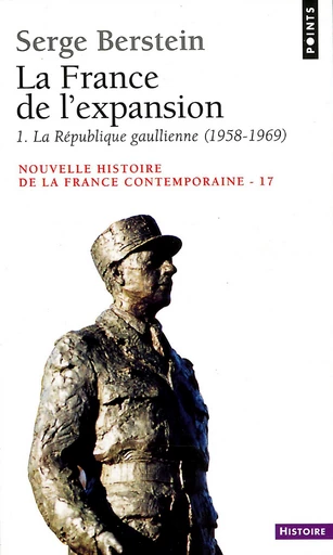 France de l'expansion (1958-1974). La République gaullienne (La) - Serge Berstein - Éditions Points