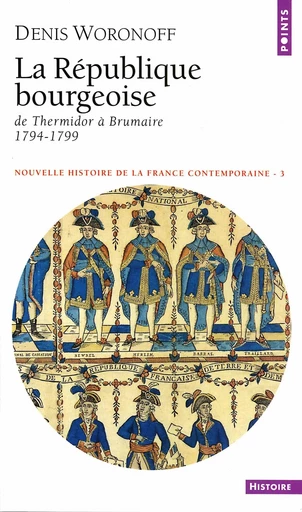 République bourgeoise. De Thermidore à Brumaire 1794-1799 (La) - Denis Woronoff - Éditions Points