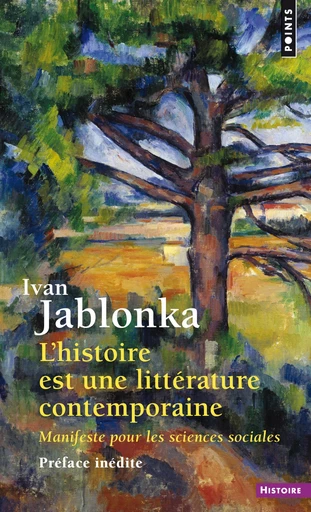 L'Histoire est une littérature contemporaine. Manifeste pour les sciences sociales - Ivan Jablonka - Éditions Points