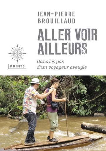 Aller voir ailleurs. Dans les pas d'un voyageur a - Jean-Pierre Brouillaud - Éditions Points