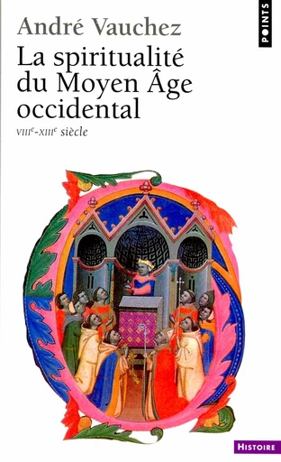 La Spiritualité du Moyen Age occidental (VIIIe-XIIIe siècle) - André Vauchez - Éditions Points