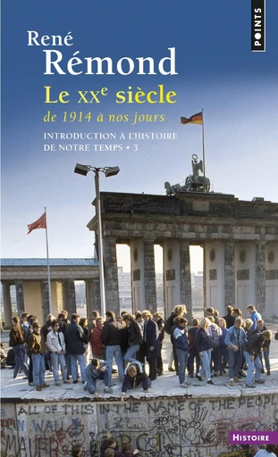 Introduction à l'histoire de notre temps. Le Vingtième Siècle (1914 à nos jours) - René Rémond - Éditions Points