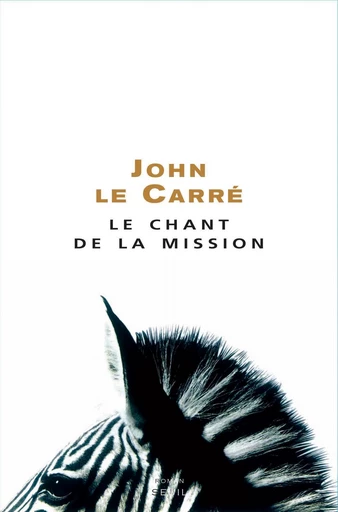 Le Chant de la Mission - John Le Carré - Editions du Seuil