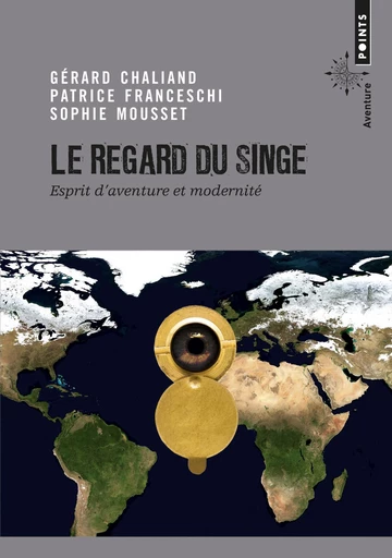 Le Regard du singe - Patrice Franceschi, Gérard Chaliand, Sophie Mousset - Éditions Points