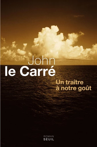 Un traître à notre goût - John Le Carré - Editions du Seuil