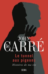 Le Tunnel aux pigeons. Histoires de ma vie