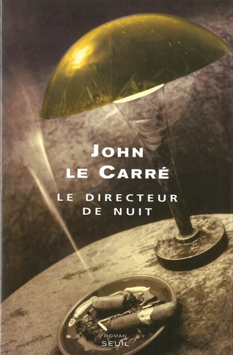 Le Directeur de nuit - John Le Carré - Editions du Seuil