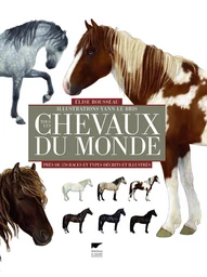 Tous les chevaux du monde. Près de 570 races et types décrits et illustrés