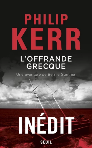 L'Offrande grecque - Une aventure de Bernie Gunther - Philip Kerr - Editions du Seuil