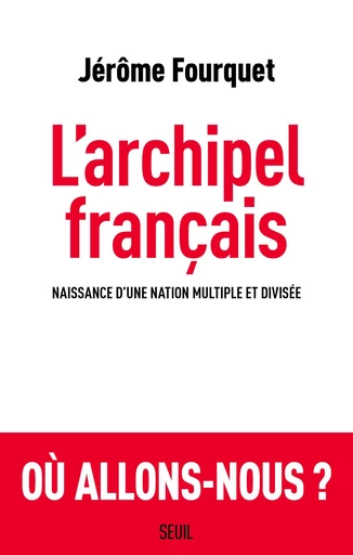 L'Archipel français - Jérôme Fourquet - Editions du Seuil