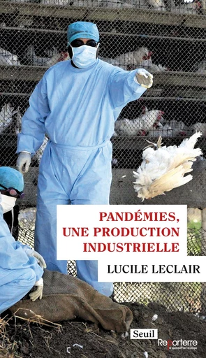 Pandémies, une production industrielle - Lucile Leclair - Seuil