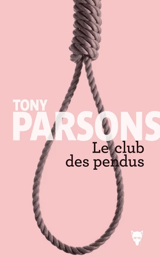 Le club des pendus - Tony Parsons - Editions de la Martinière