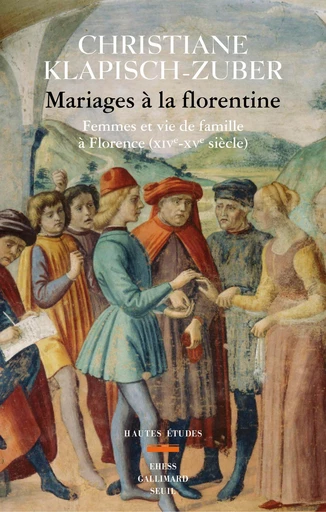 Mariages à la florentine - Christiane Klapisch-Zuber - Seuil