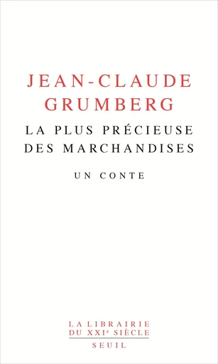 La plus précieuse des marchandises - Un conte - Jean-Claude Grumberg - Editions du Seuil