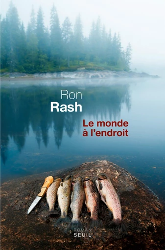 Le Monde à l'endroit - Ron Rash - Editions du Seuil