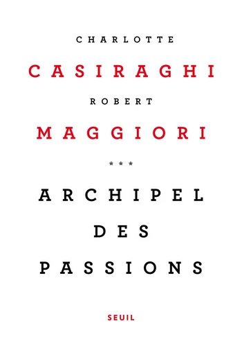 Archipel des passions - Charlotte Casiraghi, Robert Maggiori - Editions du Seuil