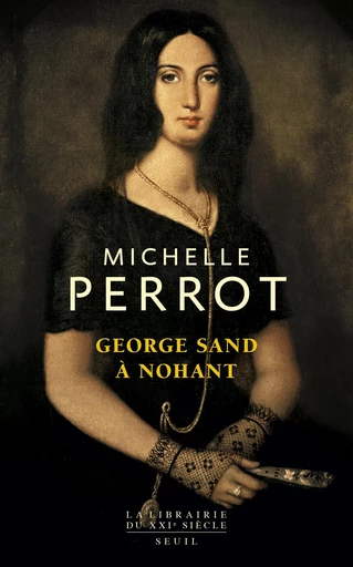 George Sand à Nohant - Une maison d'artiste - Michelle Perrot - Editions du Seuil