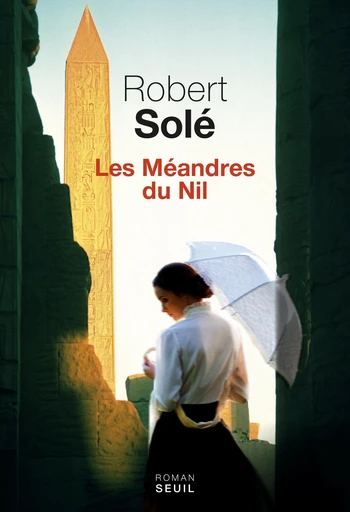 Les méandres du Nil - Robert Solé - Editions du Seuil