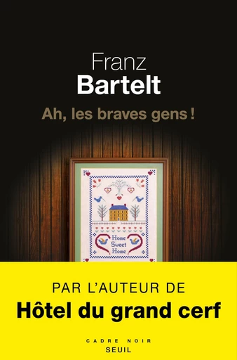 Ah, les braves gens ! - Franz Bartelt - Editions du Seuil